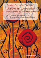 Italia-España-Europa: literaturas comparadas, tradiciones y traducciones. XI Congreso de la Sociedad Española de Italianistas